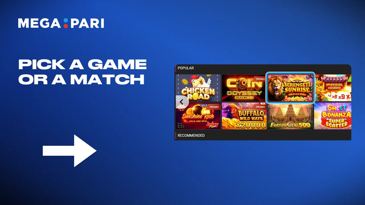 Pick the Megapari game or match you want.